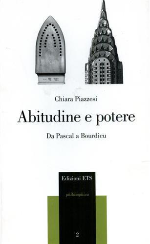 Abitudine e potere. Da Pascal a Bourdieu - Chiara Piazzesi - copertina