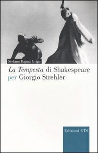 La Tempesta di Shakespeare per Giorgio Strehler - Stefano Bajma Griga - copertina
