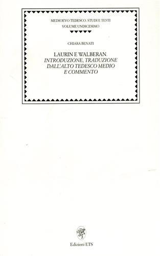 Laurin e Walberan. Introduzione, traduzione dall'alto tedesco, medio e commento - Chiara Benati - copertina
