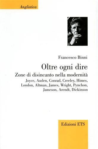 Oltre ogni dire. Zone di disincanto nella modernità - Francesco Binni - 4