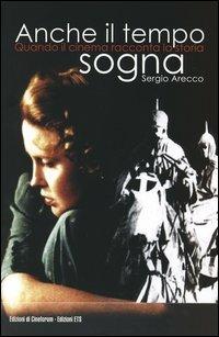 Anche il tempo sogna. Quando il cinema racconta la storia - Sergio Arecco - 4