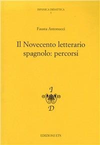 Il Novecento letterario spagnolo: percorsi - Fausta Antonucci - copertina