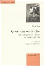 Questioni omeriche. Sulle allegorie di Omero in merito agli dei. Testo greco a fronte