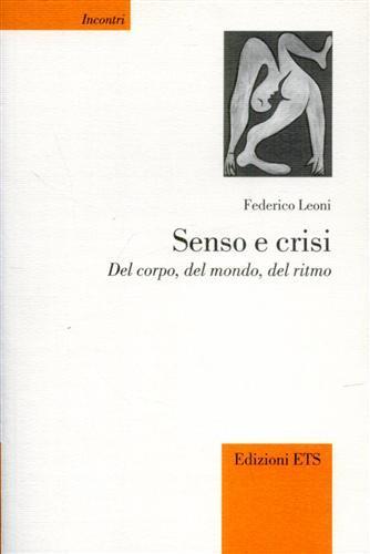 Senso e crisi. Del corpo, del mondo, del ritmo - Federico Leoni - copertina