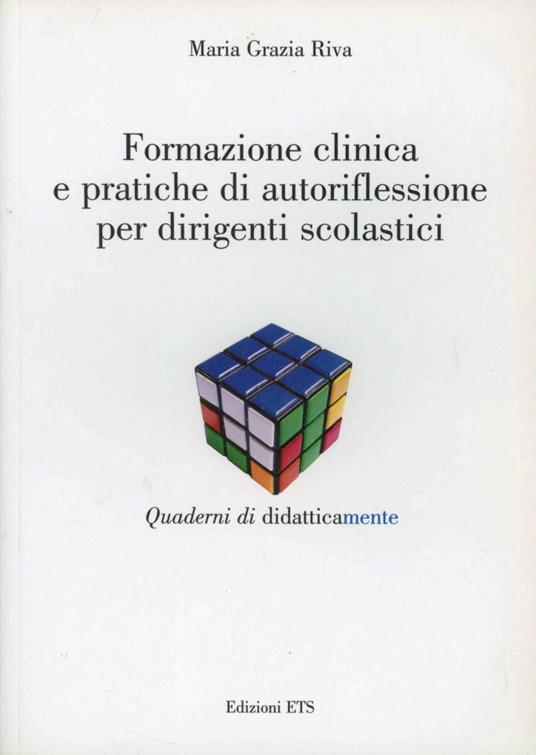 Formazione clinica e pratiche di autoriflessione per dirigenti scolastici - Maria Grazia Riva - copertina