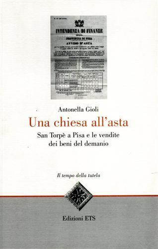 Una chiesa all'asta. San Torpè a Pisa e le vendite dei beni del demanio - Antonella Gioli - copertina