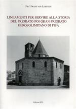 Lineamenti per servire alla storia del Priorato poi Gran Priorato Gerosolimitano di Pisa