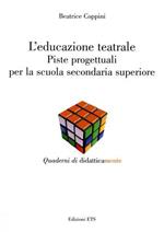 L'educazione teatrale. Piste progettuali per la scuola secondaria superiore