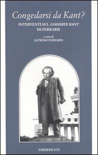 Congedarsi da Kant? Interventi sul «Good-bye Kant» di Ferraris - copertina