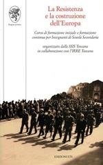 La Resistenza e la costruzione dell'Europa. Corso di formazione iniziale e formazione continua per Insegnanti di Scuola Secondaria