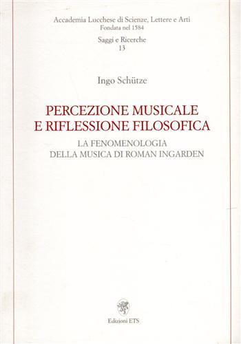 Percezione musicale e riflessione filosofica. La fenomenologia della musica di Roman Ingarden - Ingo Schütze - copertina