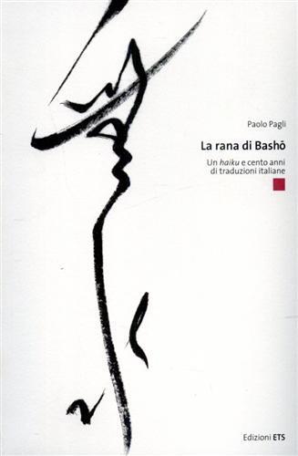 La rana di Basho. Un secolo di traduzioni italiane - Paolo Pagli - 3