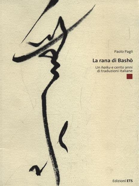 La rana di Basho. Un secolo di traduzioni italiane - Paolo Pagli - 2