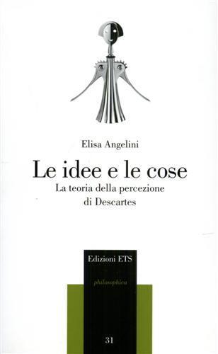 Le idee e le cose. La teoria della percezione di Descartes - Elisa Angelini - 3