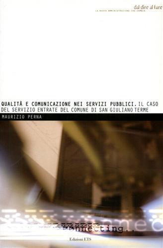Qualità e comunicazone nei servizi pubblici. Il caso del servizio entrate del comune di San Giuliano Terme - Maurizio Perna - copertina