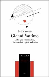 Gianni Vattimo. Ontologia ermeneutica, cristianesimo e modernità - Davide Monaco - copertina