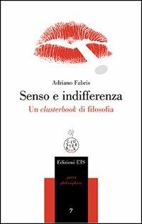Senso e indifferenza. Un clusterbook di filosofia - Adriano Fabris - copertina