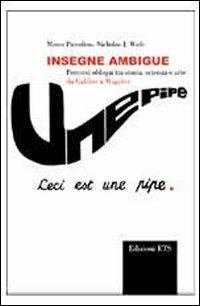 Insegne ambigue. Percorsi obliqui tra storia, scienza e arte da Galileo a Magritte - Marco Piccolino,Nicholas J. Wade - 3