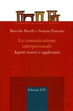 La comunicazione interpersonale. Aspetti teorici e applicativi