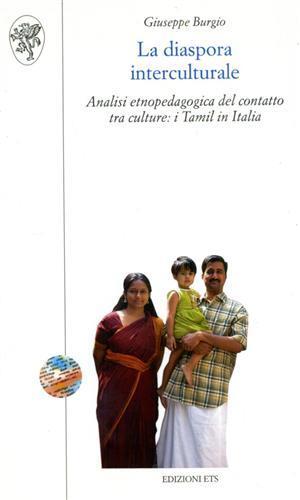La diaspora interculturale. Analisi etnopedagogica del contatto tra culture: Tamil in Italia - Giuseppe Burgio - copertina
