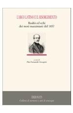 L'arco latino e il Risorgimento. Realtà ed echi dei moti mazziniani del 1857