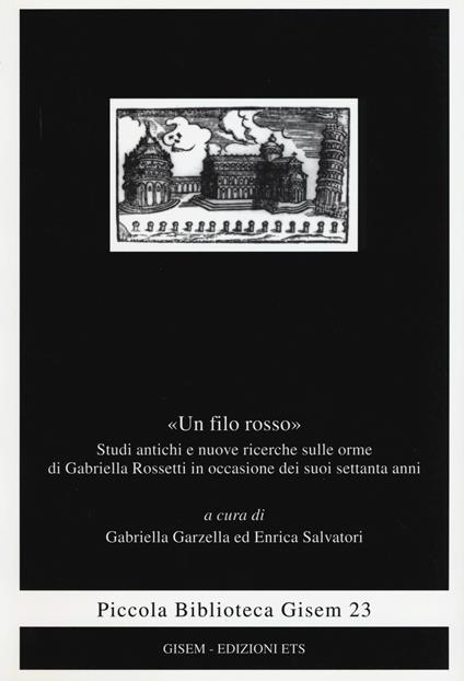 «Un filo rosso». Studi antichi e nuove ricerche sulle orme di Gabriella Rosetti in occasione dei suoi settanta anni - copertina