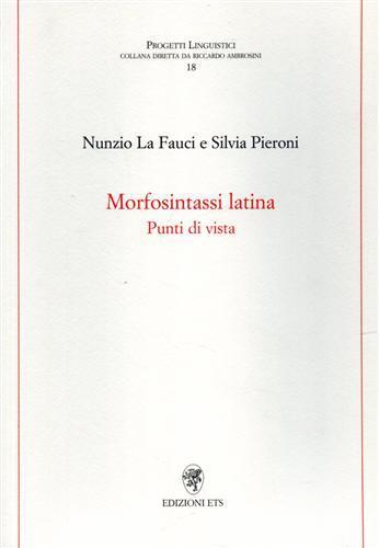 Morfosintassi latina. Punti di vista - Nunzio La Fauci,Silvia Pieroni - 2