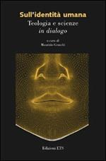 Sull'identità umana. Teologia e scienze in dialogo