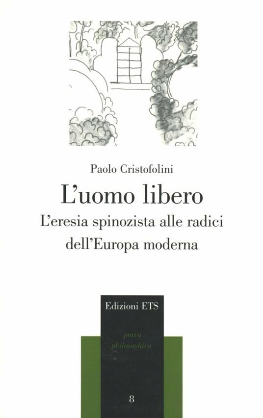 L'uomo libero. L'eresia spinozista alle radici dell'Europa moderna - Paolo Cristofolini - copertina