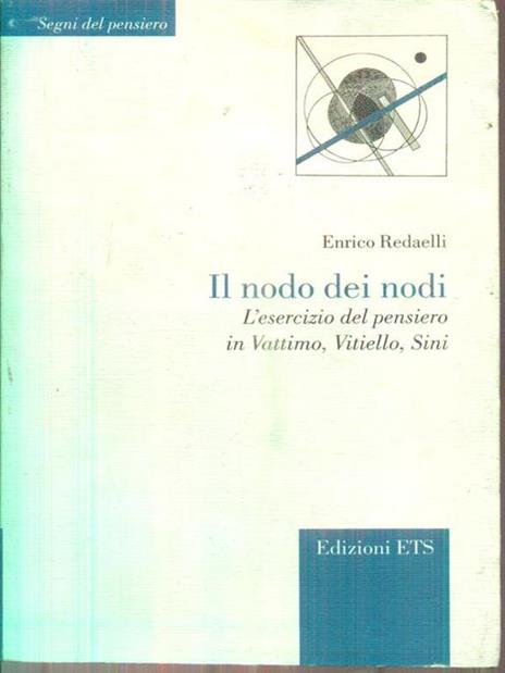 Il nodo dei nodi. L'esercizio del pensiero in Vattimo, Vitello, Sini - Enrico Redaelli - 3
