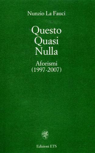 Questo quasi nulla. Aforismi (1997-2007) - copertina