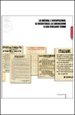 La guerra, l'occupazione, la resistenza, la liberazione a San Giuliano Terme. Foto, manifesti, documenti, cinema. Catalogo della mostra. Ediz. illustrata