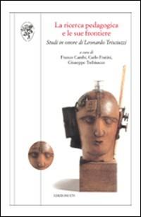 La ricerca pedagogica e le sue frontiere. Studi in onore di Leonardo Trisciuzzi - copertina