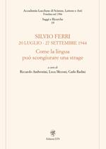 Silvio Ferri 20 luglio-27 settembre 1944. Come la lingua può scongiurare una strage