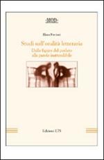 Studi sull'oralità letteraria. Dalle figure del parlato alla parola inattendibile