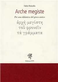 Arche megiste. Per una didattica del greco antico
