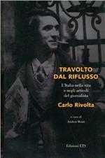 Travolto dal riflusso. L'Italia nella vita e negli articoli del giornalista Carlo Rivolta