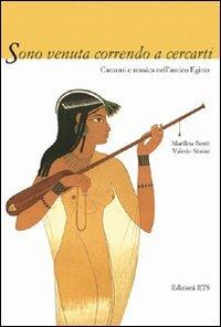 Sono venuta correndo a cercarti. Canzoni e musica dell'antico Egitto - Marilina Betrò,Valerio Simili - copertina