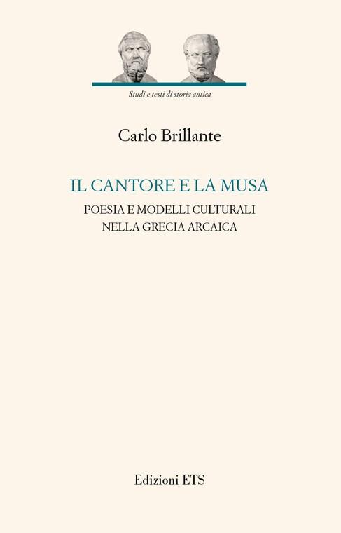 Il cantore e la musa. Poesia e modelli culturali nella Grecia arcaica - Carlo Brillante - copertina