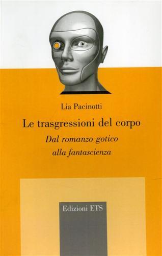 Le trasgressioni del corpo. Dal romanzo gotico alla fantascienza - Lia Pacinotti - 3