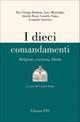 I dieci comandamenti. Religione, coscienza, libertà - copertina