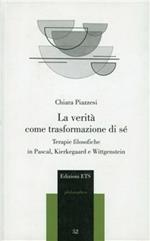 La verità come trasformazione di sé. Terapie filosofiche in Pascal, Kierkegaard e Wittgenstein