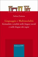 Linguaggio e multimodalità. Gestualità e oralità nelle lingue vocali e nelle lingue dei segni