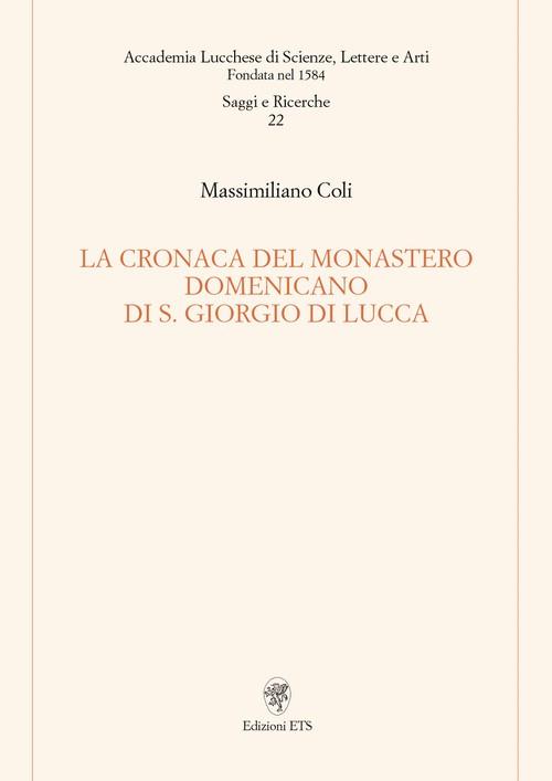La cronaca del monastero domenicano di S. Giorgio di Lucca - Massimiliano Coli - copertina