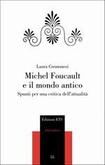 Michel Foucault e il mondo antico. Spunti per una critica dell'attualità
