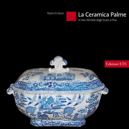 La ceramica Palme. In san Michele degli Scalzi a Pisa - Paolo Di Sacco - copertina