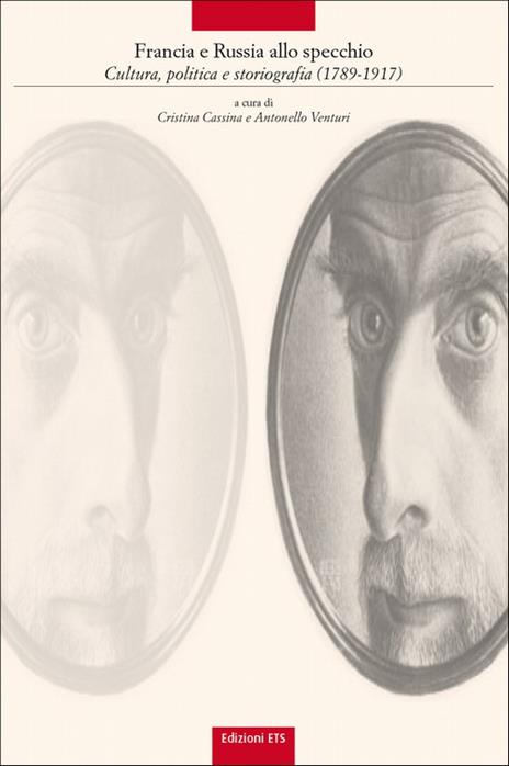 Francia e Russia allo specchio. Cultura, politica e storiografia (1789-1917) - Cristina Cassina,Antonello L. Venturi - copertina