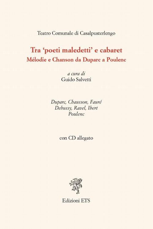 Tra «poeti maledetti» e cabaret. Mélodie e chanson da Duparc a Poulenc. Con CD Audio - copertina