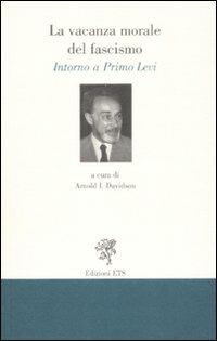 La vacanza morale del fascismo. Intorno a Primo Levi - copertina