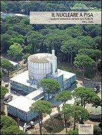 Il nucleare a Pisa. Quaderno di memorie storiche sul CAMEN 1955-1985 - Amerigo Vaglini - copertina